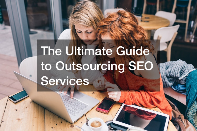 The Ultimate Guide to Outsourcing SEO Services